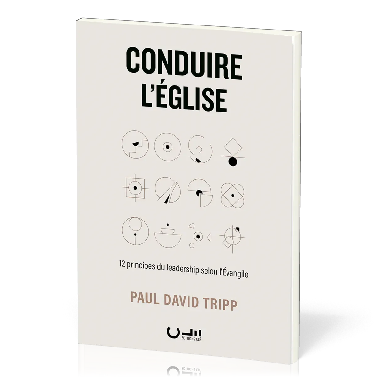 CONDUIRE L'EGLISE - 12 PRINCIPES SELON L'EVANGILE