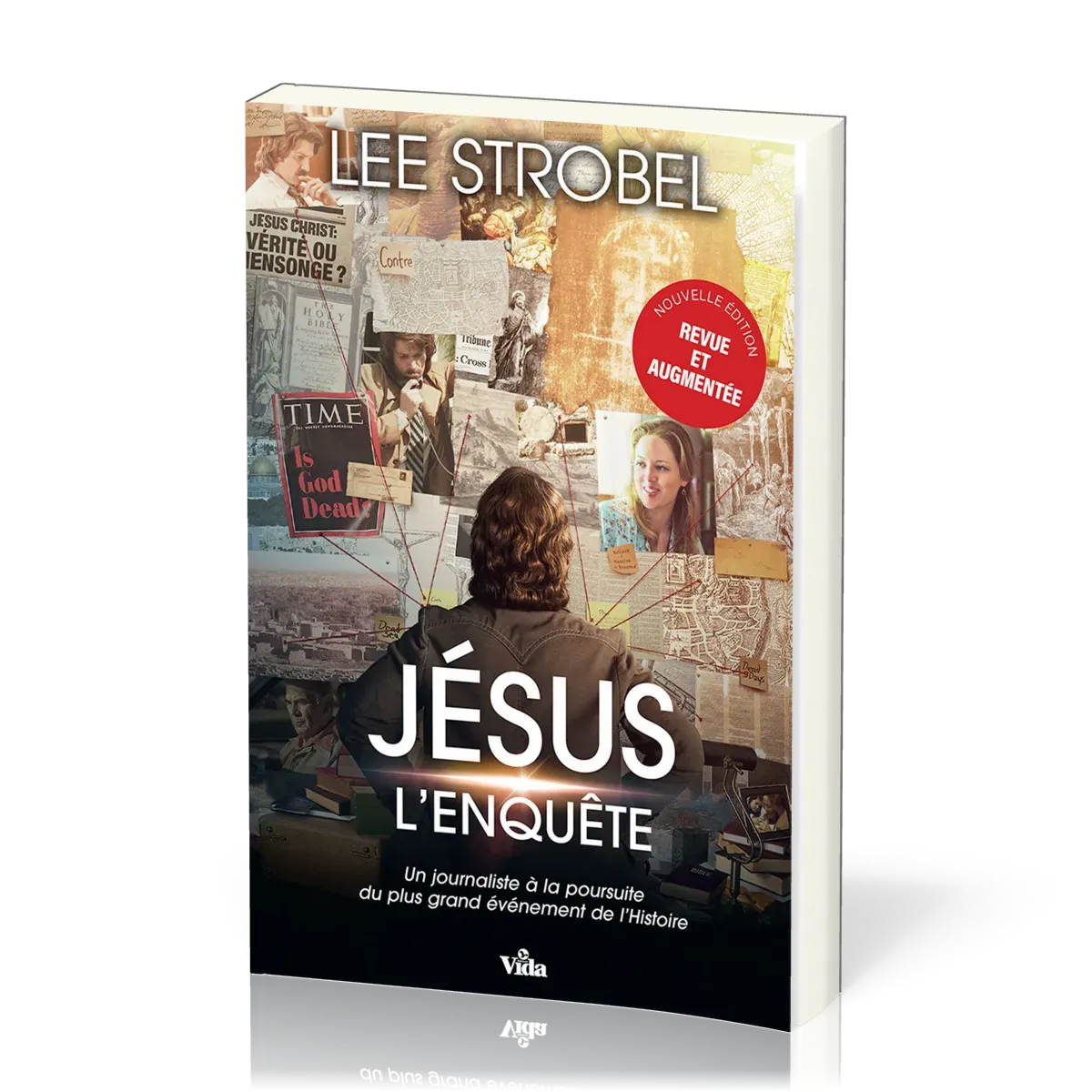 JESUS : L'ENQUETE - UN JOURNALISTE D'EXPERIENCE A LA POURSUITE DU PLUS GRAND EV - REVUE ET AUGMENTEE