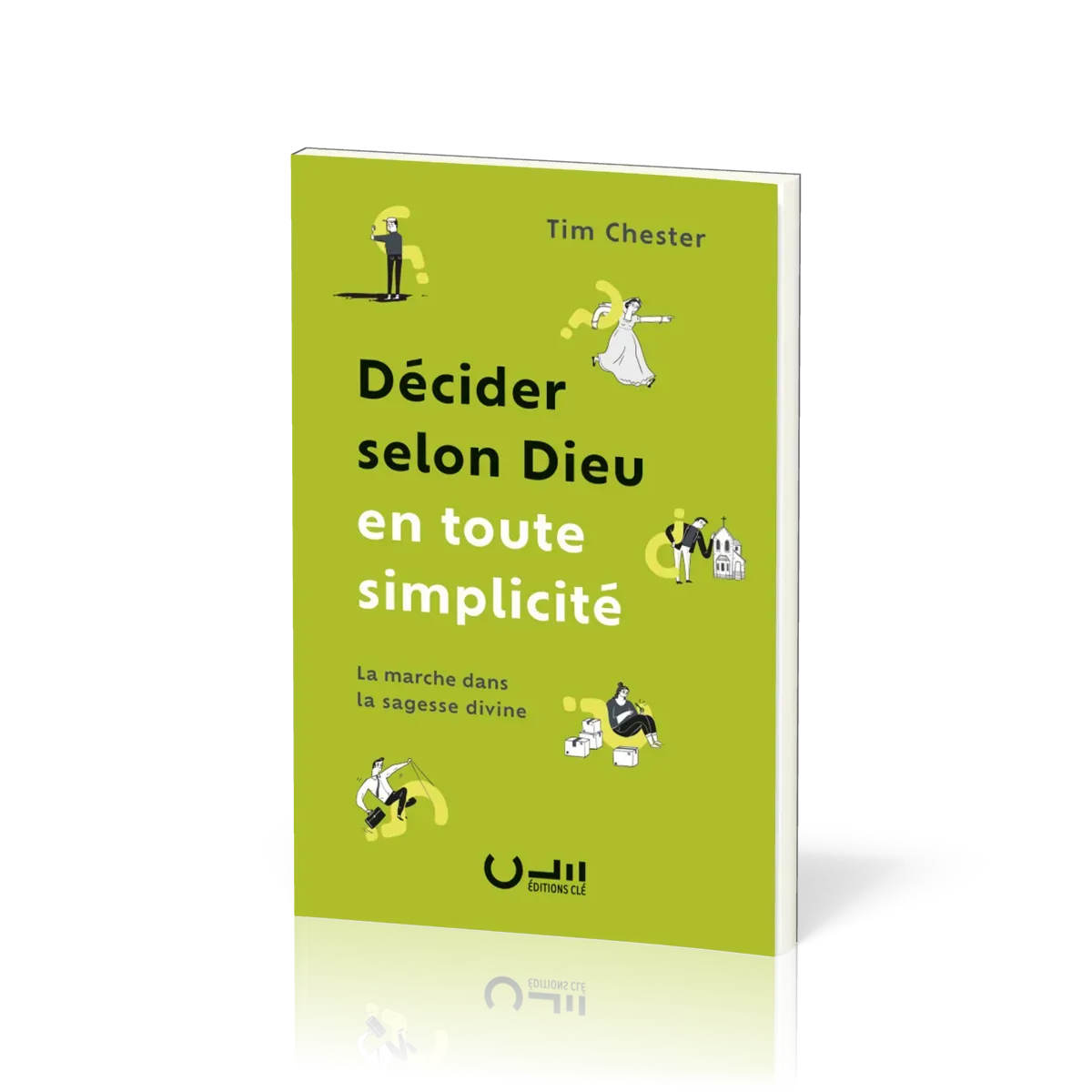 DECIDER SELON DIEU EN TOUTE SIMPLICITE - LA MARCHE DANS LA SAGESSE DIVINE