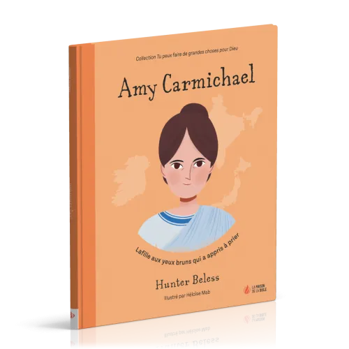 AMY CARMICHAEL - LA FILLE AUX YEUX BRUNS QUI A APPRIS A PRIER