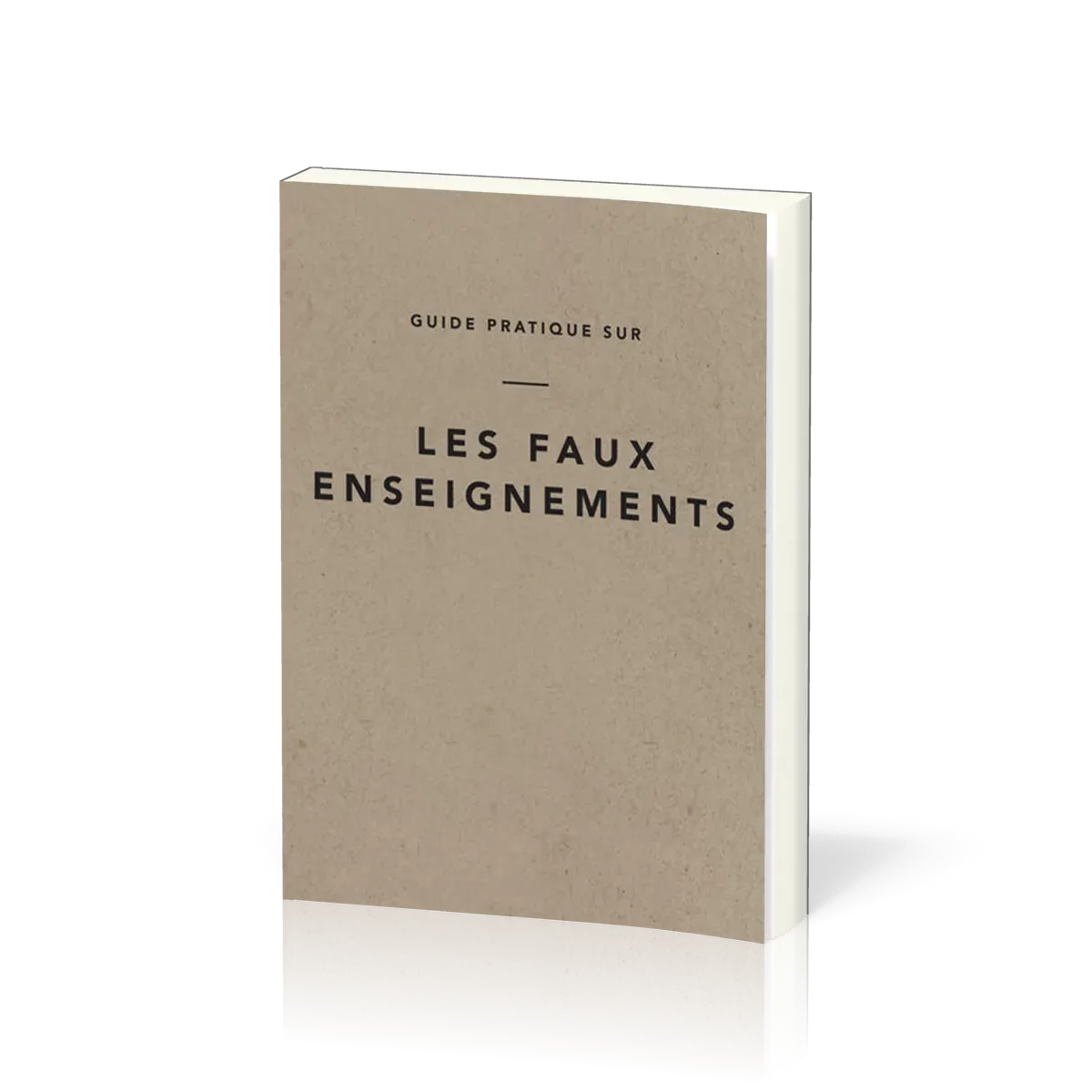 GUIDE PRATIQUE SUR LES FAUX ENSEIGNEMENTS