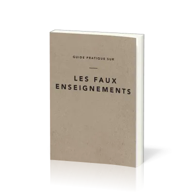 GUIDE PRATIQUE SUR LES FAUX ENSEIGNEMENTS