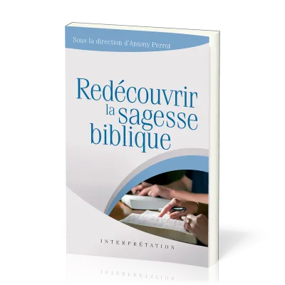 REDECOUVRIR LA SAGESSE BIBLIQUE