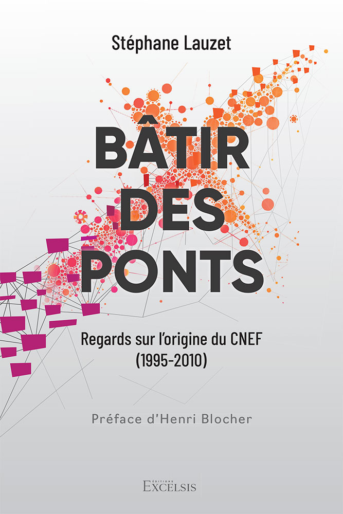 BATIR DES PONTS - REGARDS SUR L'ORIGINE DU CNEF (1995-2010)