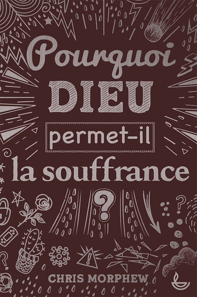 POURQUOI DIEU PERMET-IL LA SOUFFRANCE ?