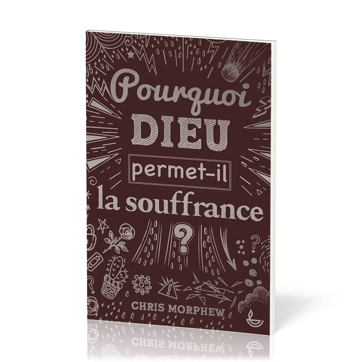 POURQUOI DIEU PERMET-IL LA SOUFFRANCE ?