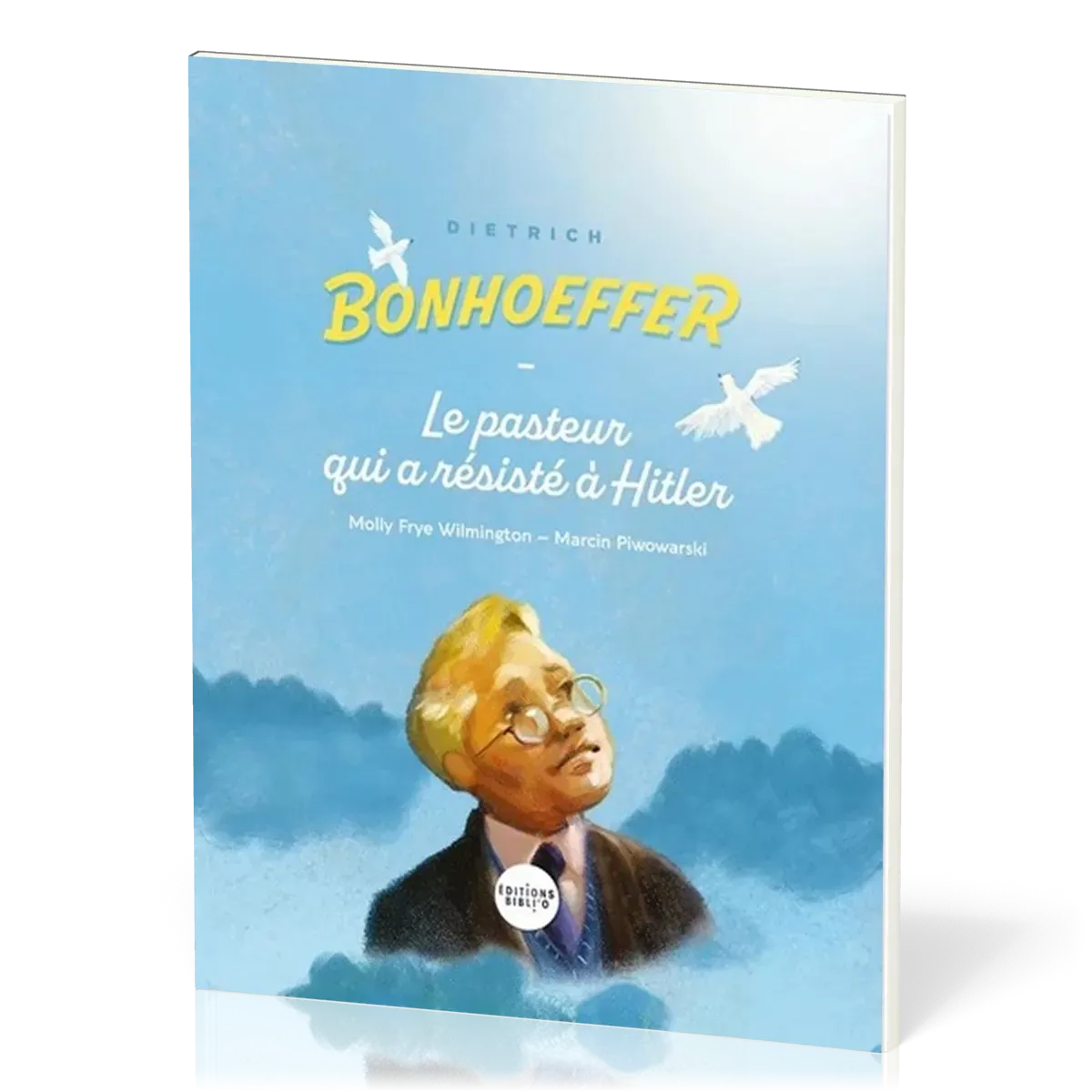 DIETRICH BONHOEFFER - LE PASTEUR QUI A RESISTE A HITLER