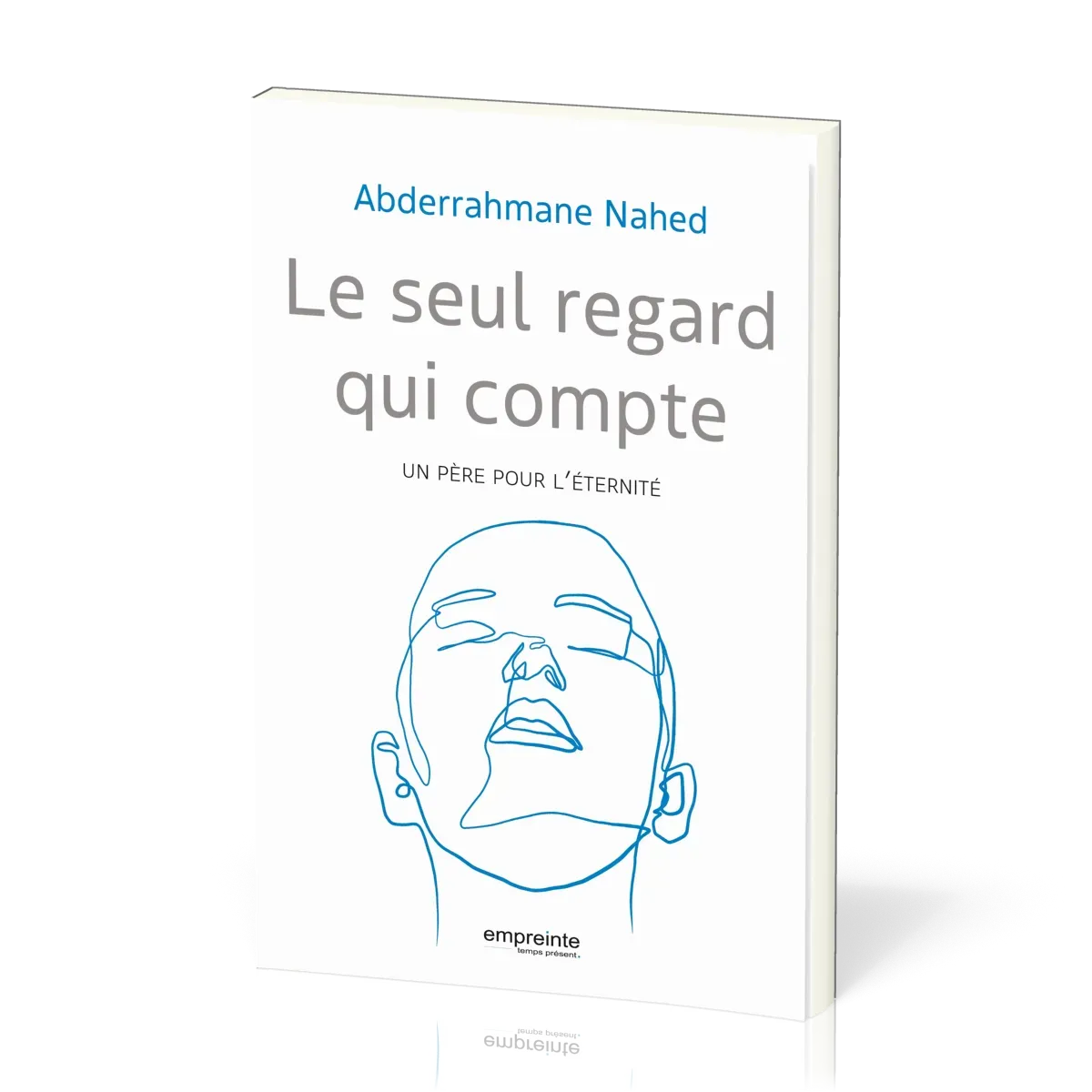 SEUL REGARD QUI COMPTE (LE) - UN PERE POUR L'ETERNITE