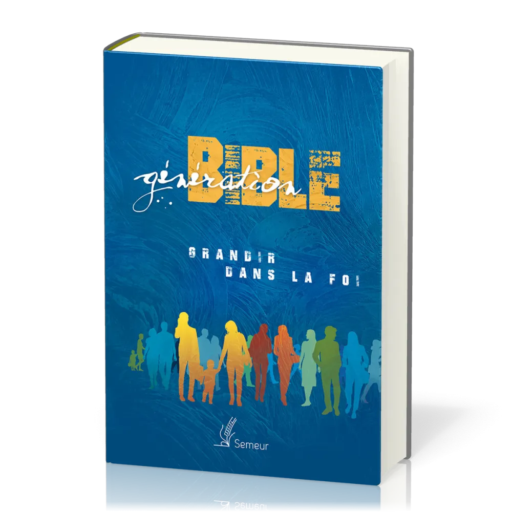 GENERATION BIBLE SEMEUR 2015 RIGIDE BLEUE ILLUSTREE - GRANDIR DANS LA FOI