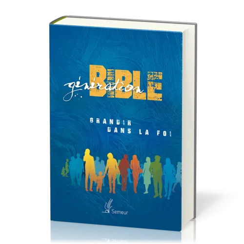 GENERATION BIBLE SEMEUR 2015 RIGIDE BLEUE ILLUSTREE - GRANDIR DANS LA FOI