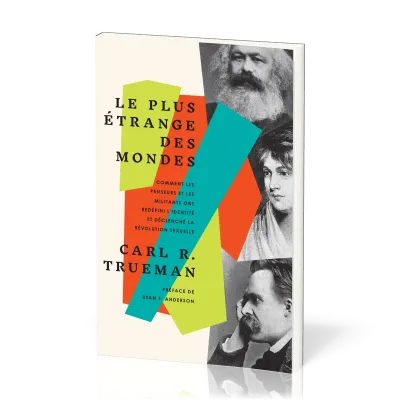 PLUS ETRANGE DES MONDES (LE) - COMMENT LES PENSEURS ET MILITANTS ONT REDEFINI L'IDENTITE ET DECLENCH