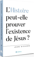 HISTOIRE PEUT-ELLE PROUVER L'EXISTENCE DE JESUS (L') ?
