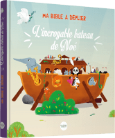 INCROYABLE BATEAU DE NOE (L') - MA BIBLE A DEPLIER