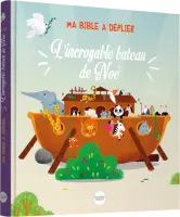 INCROYABLE BATEAU DE NOE (L') - MA BIBLE A DEPLIER