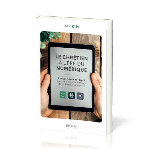 CHRETIEN A L'AIR DU NUMERIQUE - CULTIVER LE FRUIT DE L'ESPRIT POUR UNE VIE DE CONTENTEMENT