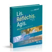 LIS. REFLECHIS. AGIS - VOL. 1 - 365 JOURS POUR BOOSTER TA FOI