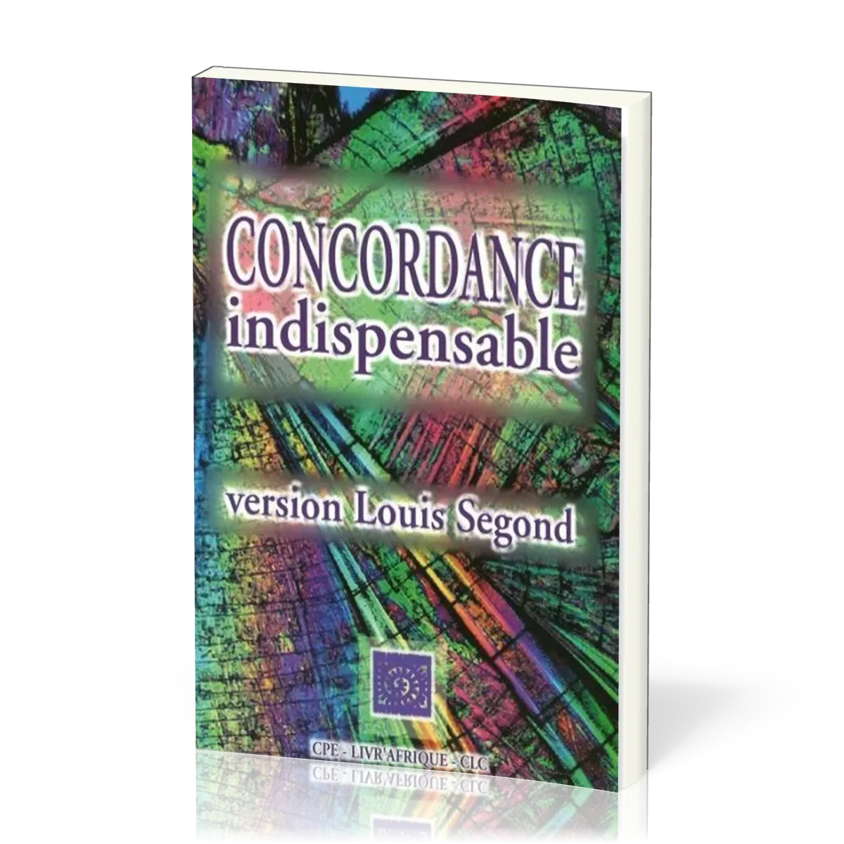 CONCORDANCE INDISPENSABLE LOUIS SEGOND