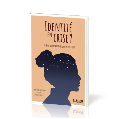 IDENTITE EN CRISE ? - REVETIR NOTRE VERITABLE IDENTITE EN CHRIST