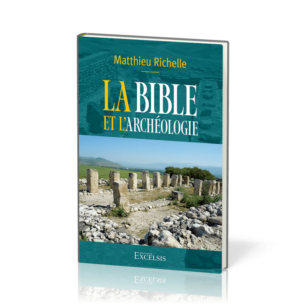 BIBLE ET L'ARCHEOLOGIE (LA) - 2EME EDITION REVISEE ET AUGMENTEE