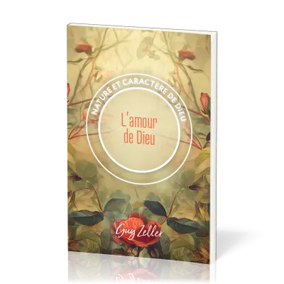AMOUR DE DIEU (L') - NATURE ET CARACTERE DE DIEU