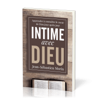 INTIME AVEC DIEU - APPRENDRE A CONNAITRE LE COEUR DE DIEU JOUR APRES JOUR