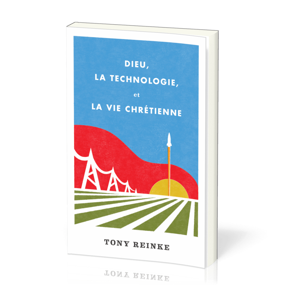 DIEU LA TECHNILOGIE ET LA VIE CHRETIENNE