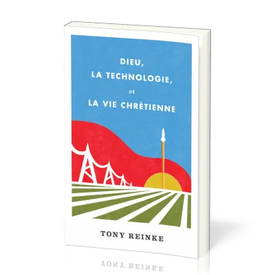 DIEU LA TECHNILOGIE ET LA VIE CHRETIENNE