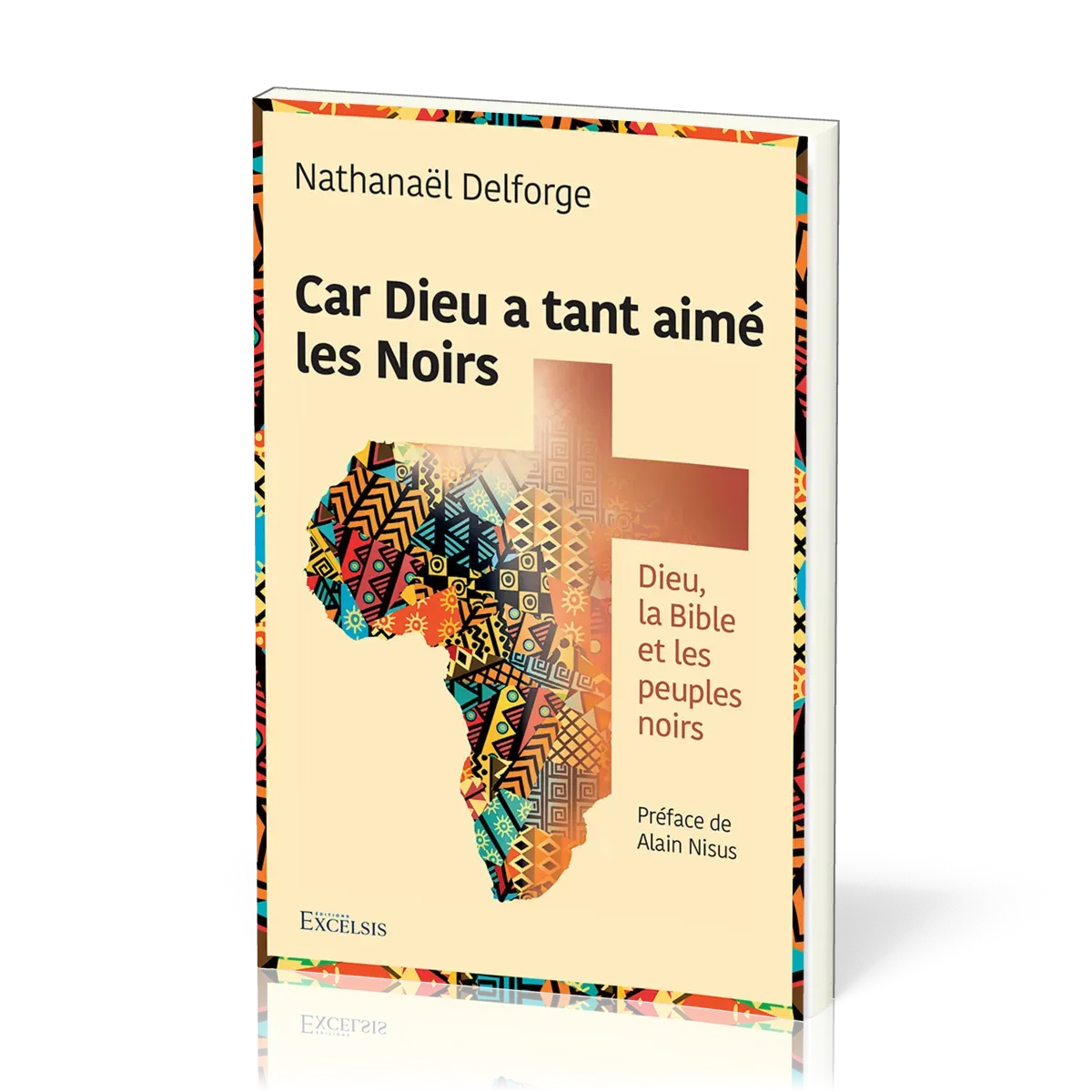 CAR DIEU A TANT AIME LES NOIRS - DIEU, LA BIBLE ET LES PEUPLES NOIRS