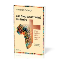 CAR DIEU A TANT AIME LES NOIRS - DIEU, LA BIBLE ET LES PEUPLES NOIRS