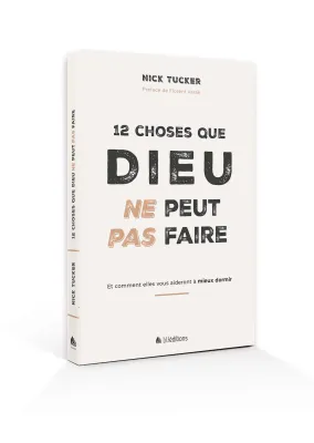 12 CHOSES QUE DIEU NE PEUT PAS FAIRE - ET COMMENT ELLES VOUS AIDERONT A MIEUX DORMIR