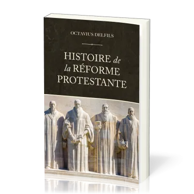 HISTOIRE DE LA REFORME PROTESTANTE