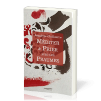 MEDITER ET PRIER AVEC LES PSAUMES
