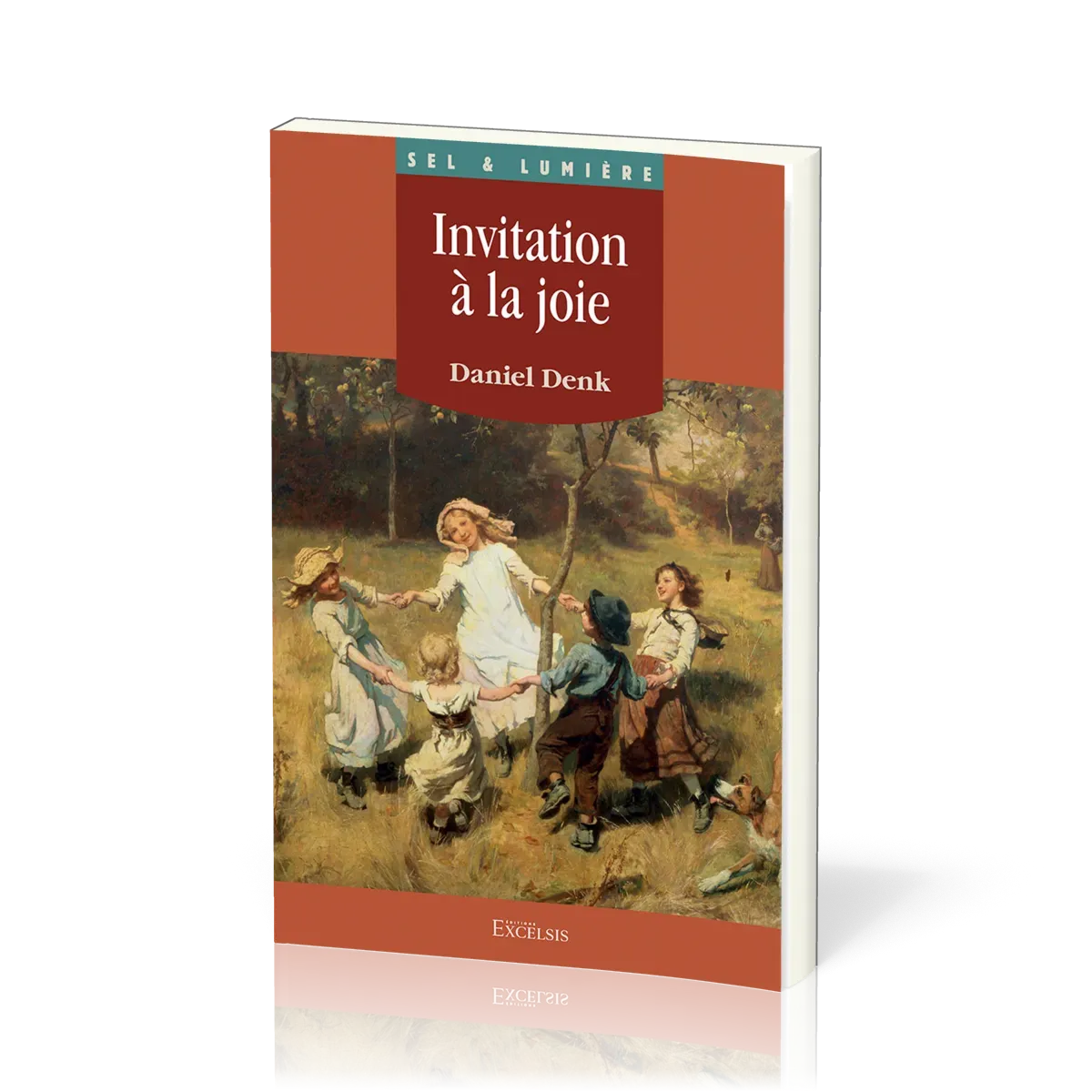 INVITATION A LA JOIE - UN VOYAGE AVEC DIEU SUR LES TERRES DE L'EPANOUISSEMENT HUMAIN