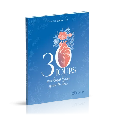 30 JOURS POUR LAISSER DIEU GUERIR TON COEUR
