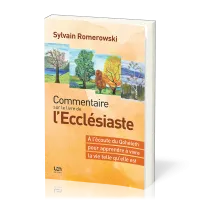 COMMENTAIRE SUR LE LIVRE DE L'ECCLESIASTE - A L'ECOUTE DU QOHELET POUR APPRENDRE A VIVRE LA VIE TELL
