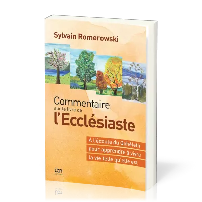 COMMENTAIRE SUR LE LIVRE DE L'ECCLESIASTE - A L'ECOUTE DU QOHELET POUR APPRENDRE A VIVRE LA VIE TELL
