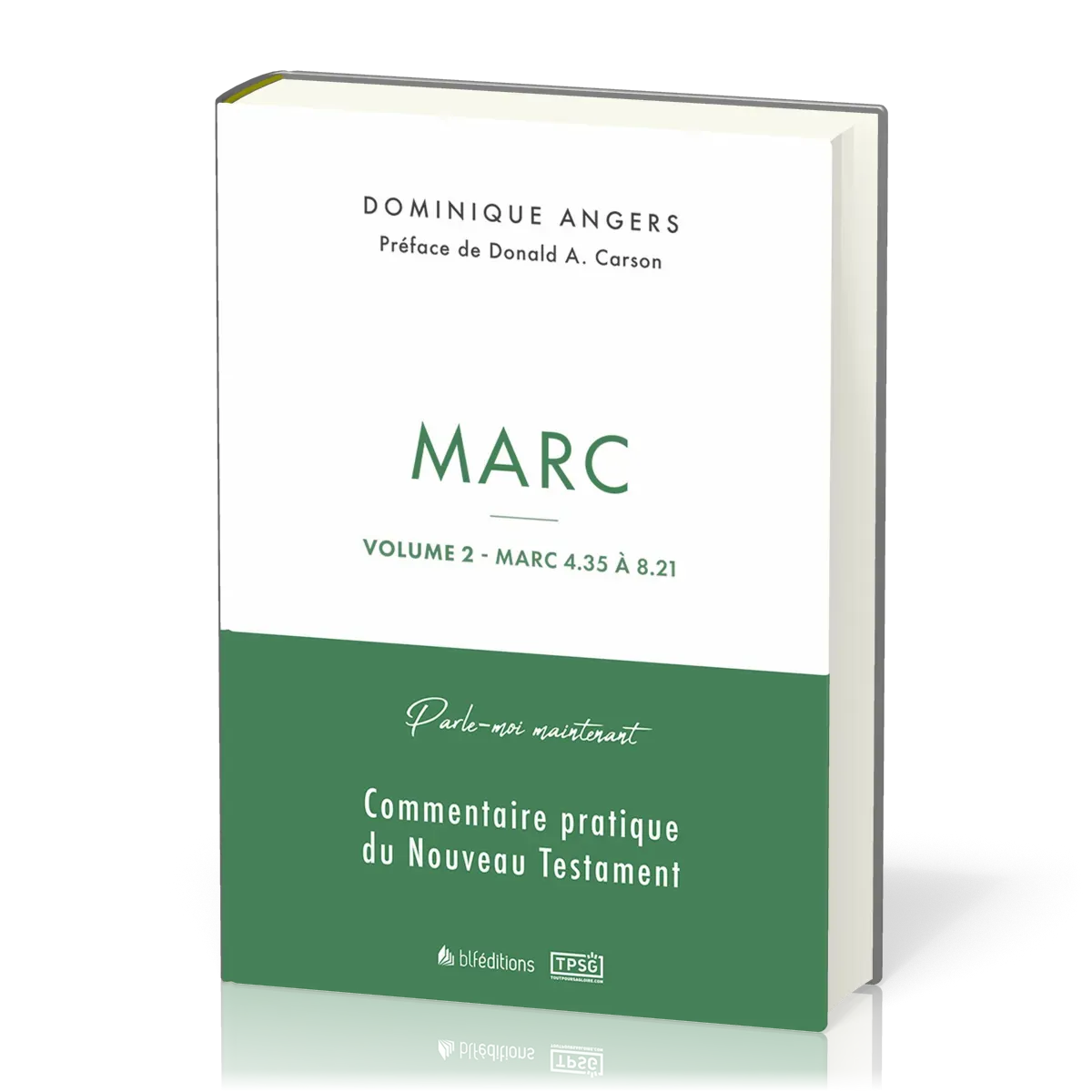 MARC - PARLE-MOI MAINTENANT - VOL. 2 (MARC 4.35 A 8.21) COMMENTAIRE PRATIQUE DU NOUVEAU TESTAMENT