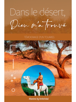 DANS LE DESERT DIEU M'A TROUVE - TEMOIGNAGE D'UN TOUHAREG