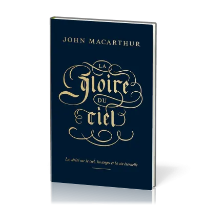 GLOIRE DU CIEL (LA) - LA VERITE SUR LE CIEL, LES ANGES ET LA VIE ETERNELLE