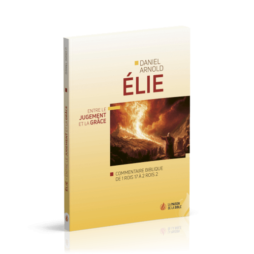 ELIE - ENTRE LE JUGEMENT ET LA GRÂCE