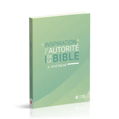 INSPIRATION ET L'AUTORITE DE LA BIBLE (L')