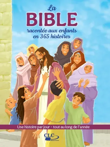 BIBLE RACONTEE AUX ENFANTS EN 365 HISTOIRES (LA) - UNE HISTOIRE PAR JOUR TOUT AU LONG DE L'ANNEE