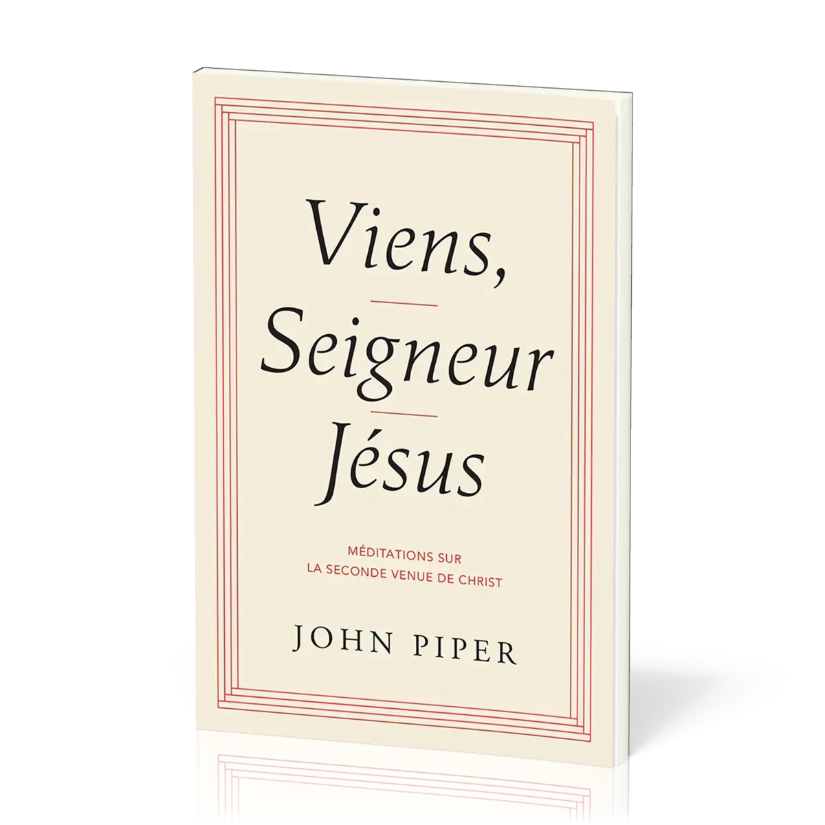 VIENS, SEIGNEUR JESUS - MEDITATIONS SUR LE SECONDE VENUE DE CHRIST