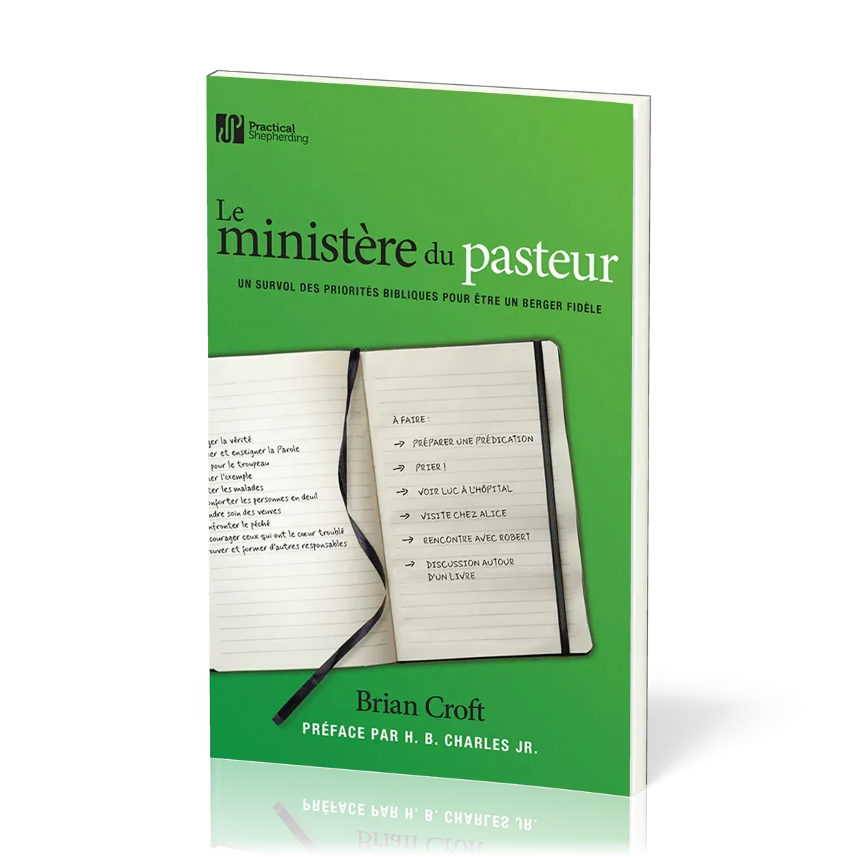 MINISTERE DU PASTEUR (LE) - UN SURVOL DES PRIORITES BIBLIQUES POUR ETREUN BERGER FIDELE