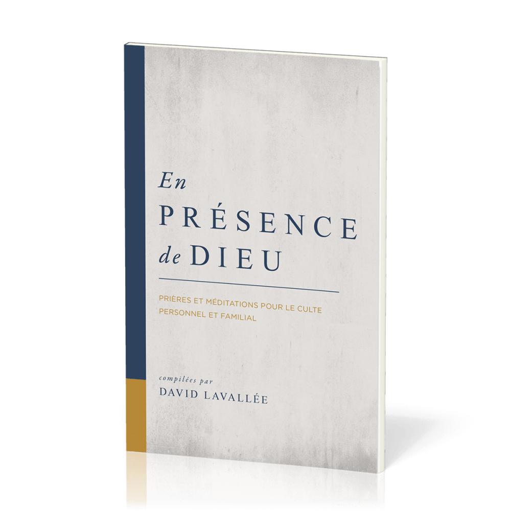 EN PRESENCE DE DIEU - PRIERES ET MEDITATIONS POUR LE CULTE PERSONNEL ET FAMILIAL