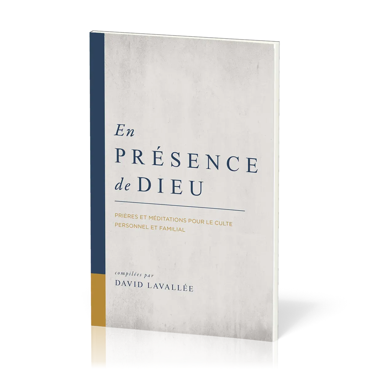 EN PRESENCE DE DIEU - PRIERES ET MEDITATIONS POUR LE CULTE PERSONNEL ET FAMILIAL