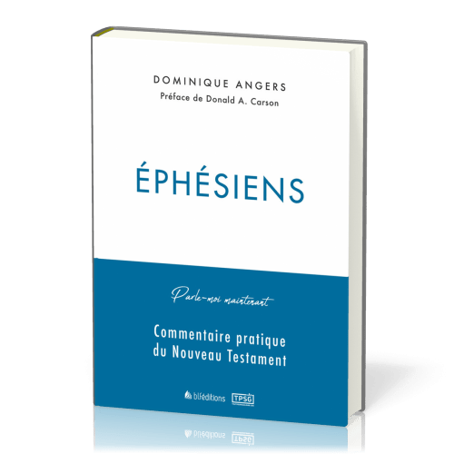 EPHESIENS - PARLE-MOI MAINTENANT - COMMENTAIRE PRATIQUE DU NOUVEAU TESTAMENT