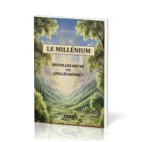 MILLENIUM  (LE) - PREMILLENARISME OU AMILLENARISME ?