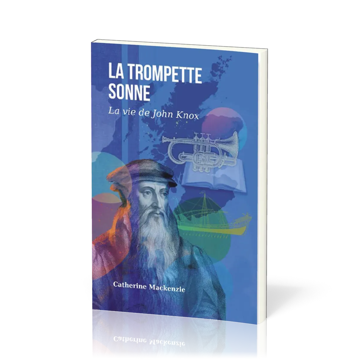 TROMPETTE SONNE (LA) - LA VIE DE JOHN KNOX