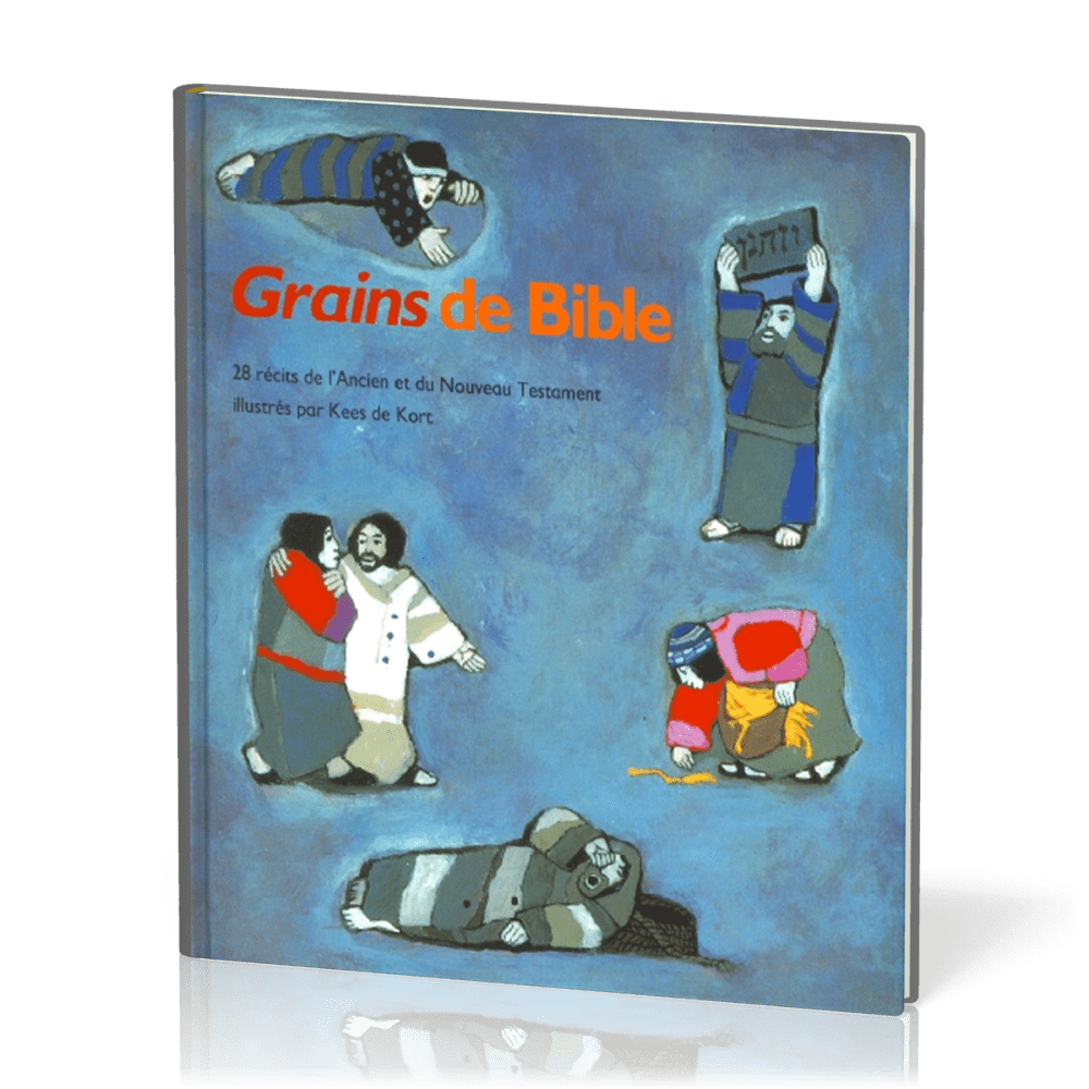 GRAINS DE BIBLE, 28 RECITS DE L'A.T. ET DU N.T.